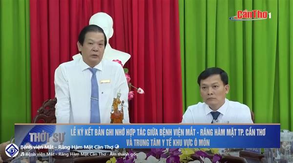 Lễ ký kết Bản ghi nhớ hợp tác giữa Bệnh viện Mắt - RHM và Trung tâm Y tế khu vực Ô Môn